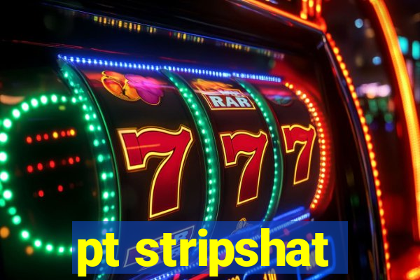 pt stripshat